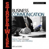 Streetwise Business Communication: Deliver Your Message With Clarity and Efficiency by Joe Lo Cicero 